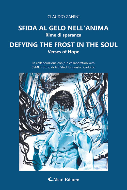 Sfido al gelo nell'anima. Rime di speranza-Defying the frost in the soul. Verses of hope