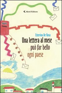 Una lettera al mese pu&ograve; far bello ogni paese