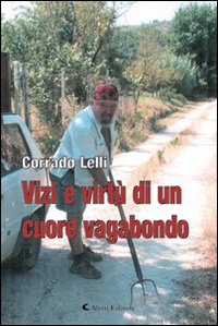 Vizi e virt&ugrave; di un cuore vagabondo