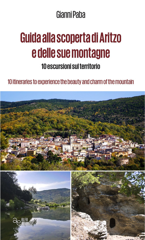 Guida alla scoperta di Aritzo e delle sue montagne. 10 escursioni sul territorio-10 itineraries to experience the beauty and charm of the mountains