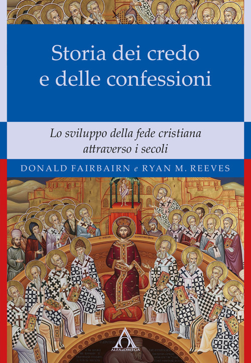 Storia dei credo e delle delle confessioni. Lo sviluppo della fede cristiana attraverso i secoli