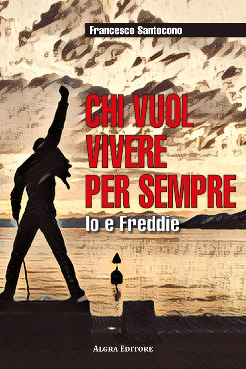 Chi vuol vivere per sempre. Io e Freddie