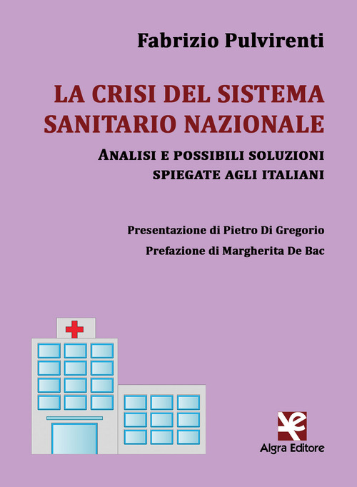 La crisi del sistema sanitario nazionale. Analisi e possibili soluzioni spiegate agli italiani