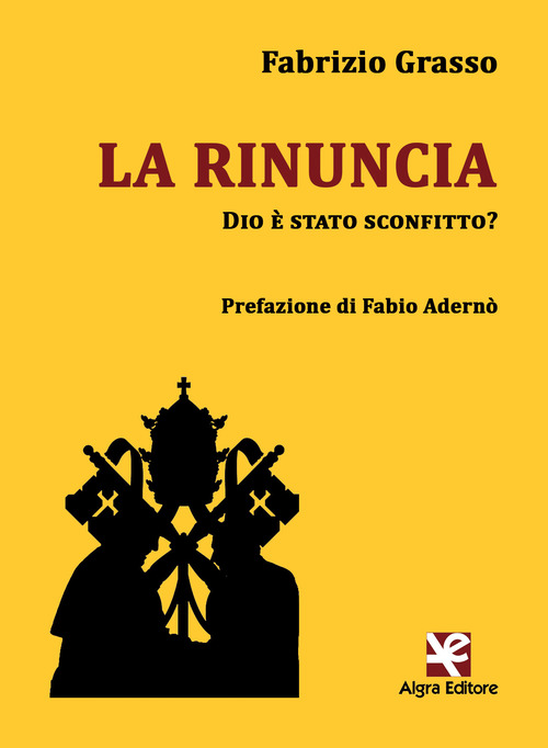 La rinuncia. Dio &egrave; stato sconfitto?