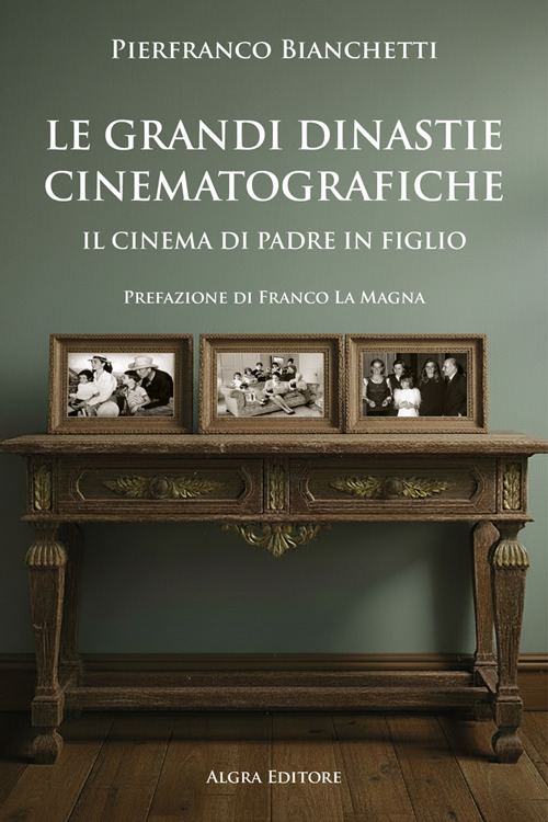 Le grandi dinastie cinematografiche. Il cinema di padre in figlio
