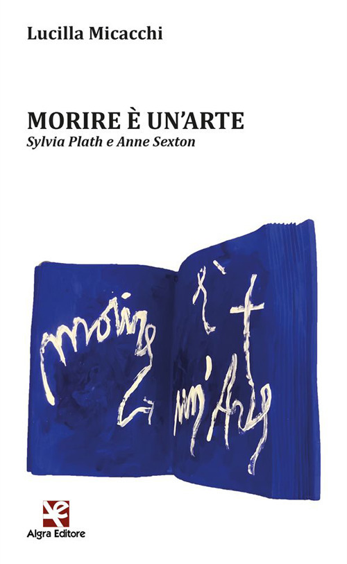 Morire &egrave; un'arte. Sylvia Plath e Anne Sexton