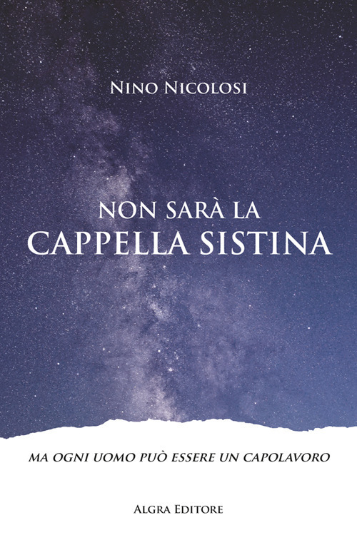 Non sar&agrave; la Cappella Sistina. Ma ogni uomo pu&ograve; essere un capolavoro