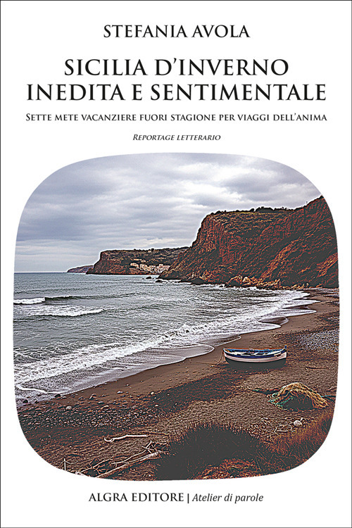 Sicilia d'inverno inedita e sentimentale. Sette mete vacanziere fuori stagione per viaggi dell'anima