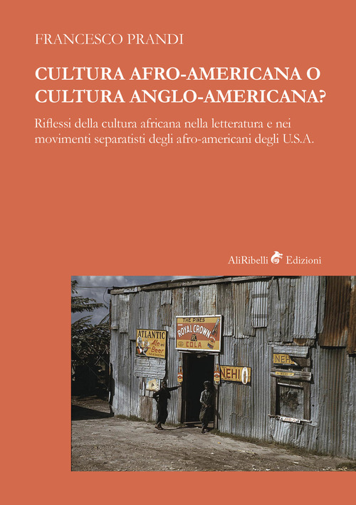 Cultura afro-americana o cultura anglo-americana? Riflessi della cultura africana nella letteratura e nei movimenti separatisti degli afro-americani degli U.S.A.
