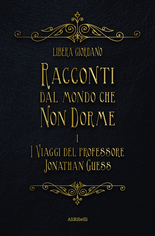 I viaggi del professor Jonathan Guess. Racconti dal Mondo che non Dorme