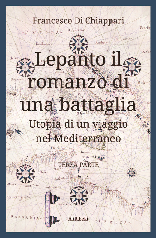 Lepanto, il romanzo di una battaglia. Utopia di un viaggio nel Mediterraneo