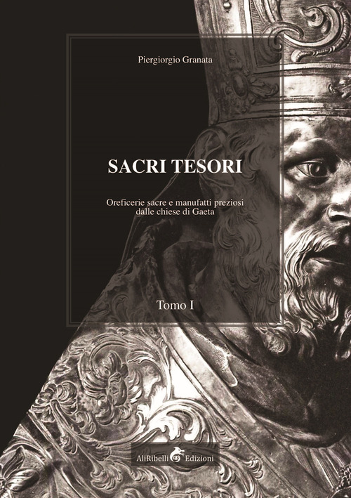Sacri tesori: oreficerie sacre e manufatti preziosi delle chiese di Gaeta