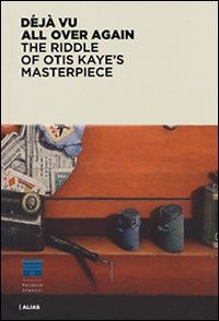 D&eacute;j&agrave; vu. L'enigma del capolavoro di Otis Kaye. Ediz. inglese