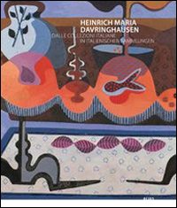 Heinrich Maria Davringhausen. La libert&agrave; dell'astrazione. Ediz. italiana e tedesca