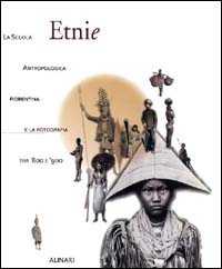 Etnie. La scuola antropologica fiorentina e la fotografia tra '800 e '900