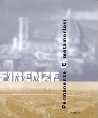 Firenze. Permanenze e matamorfosi. Ediz. italiana e inglese