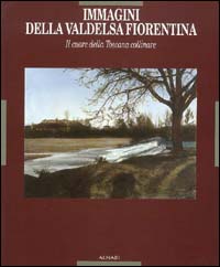 Immagini della Valdelsa fiorentina. Il cuore della Toscana collinare