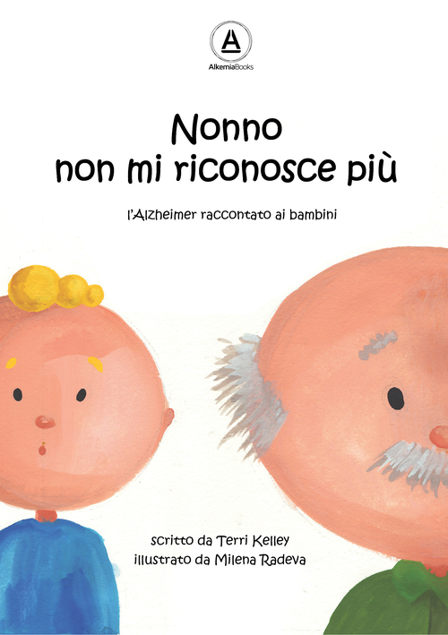 Nonno non mi riconosce pi&ugrave;. L'Alzheimer raccontato ai bambini