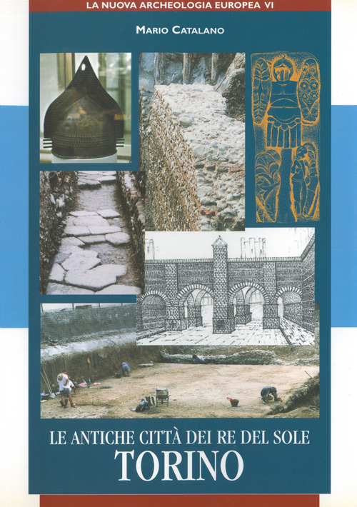 Le antiche città dei re del sole. Torino