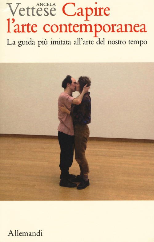 Capire l'arte contemporanea. Manuale illustrato sull'arte dal dopoguerra a oggi. Guida per studenti e appassionati