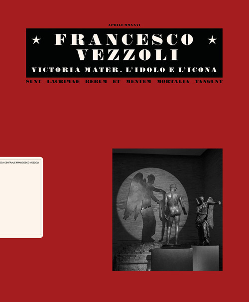 Francesco Vezzoli. Victoria mater. L'idolo e l'icona. Ediz. italiana e inglese