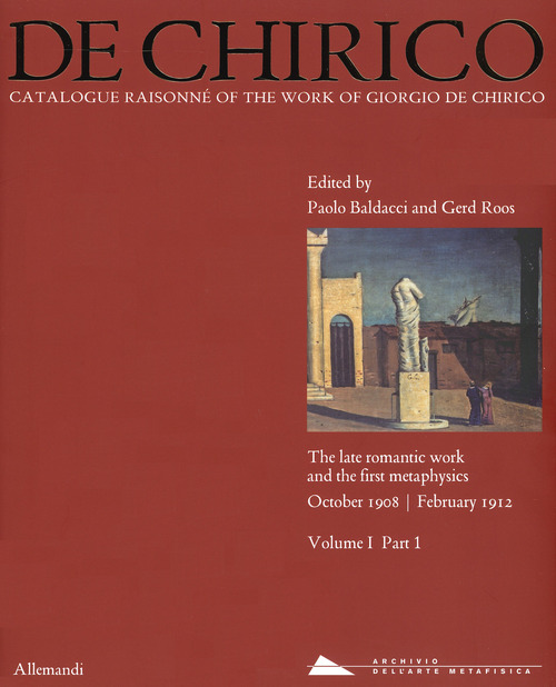 Giorgio de Chirico. Catalogue raisonné of the work of Giorgio de Chirico