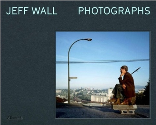 Jeff Wall photographs. Ediz. italiana