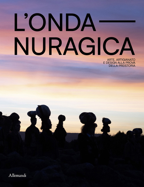 L'onda nuragica. Arte, artigianato e design alla prova della preistoria