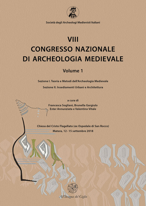 8° congresso nazionale di archeologia medievale. Atti del congresso (Matera, 12-15 settembre 2018)
