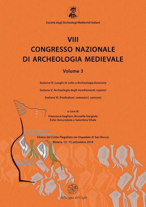 8° congresso nazionale di archeologia medievale. Atti del congresso (Matera, 12-15 settembre 2018)