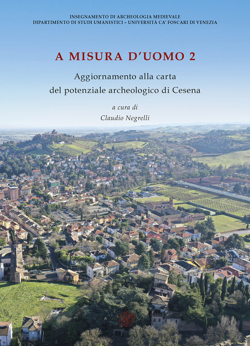 A misura d'uomo 2. Aggiornamenti alla carta del potenziale archeologico di Cesena