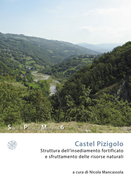 Castel Pizigolo. Struttura dell'insediamento fortificato e sfruttamento delle risorse naturali