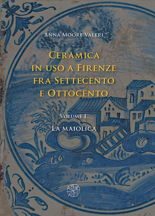 Ceramica in uso a Firenze fra Settecento e Ottocento