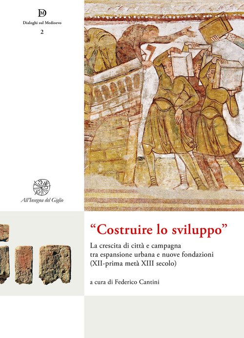 «Costruire lo sviluppo». La crescita di città e campagna tra espansione urbana e nuove fondazioni (XII-prima metà XIII secolo)