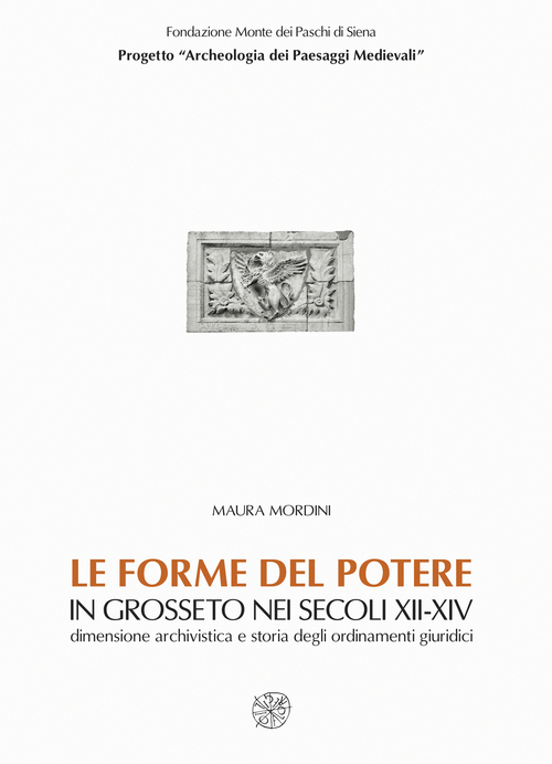 Le forme del potere in Grosseto nei secoli XII-XIV. Dimensione archivistica e storia degli ordinamenti giuridici