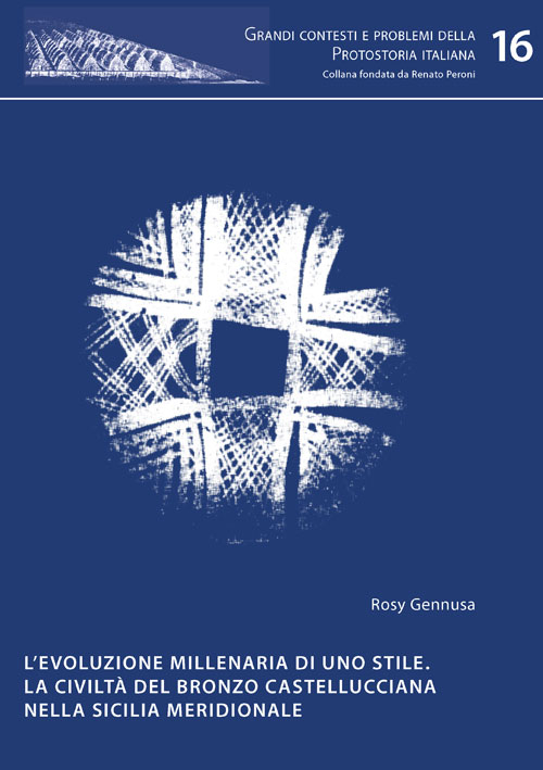 L'evoluzione millenaria di uno stile. La civilt&agrave; del bronzo castellucciana nella Sicilia meridionale