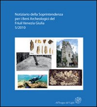 Notiziario della Soprintendenza per i Beni Archeologici del Friuli Venezia Giulia