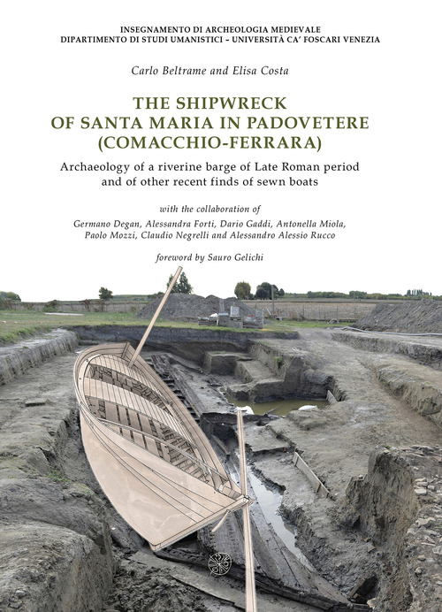 The shipwreck of Santa Maria in Padovetere (Comacchio-Ferrara). Archaeology of a riverine barge of Late Roman period and of other recent finds of sewn boats