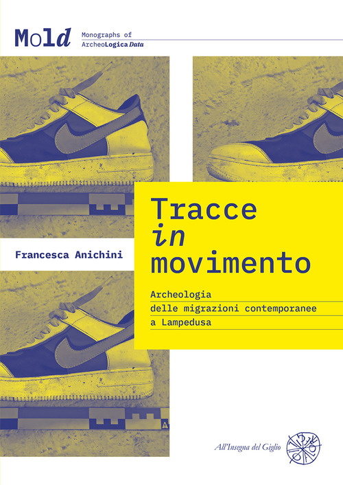 Tracce in movimento. Archeologia delle migrazioni contemporanee a Lampedusa