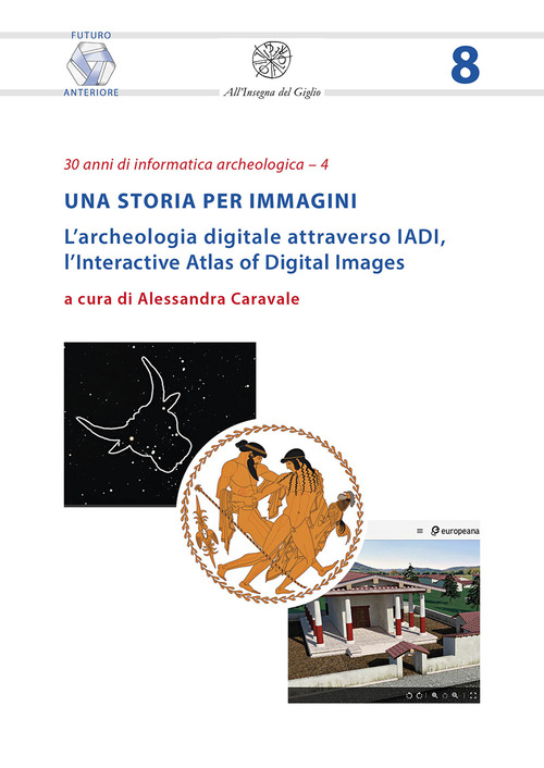 Una storia per immagini. L'archeologia digitale attraverso IADI, l'Interactive Atlas of Digital Images