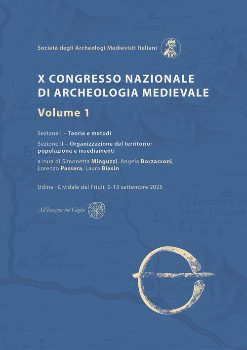 X Congresso Nazionale di archeologia medievale. Pré-tirages Udine?-?Cividale del Friuli, 9-13 settembre 2025