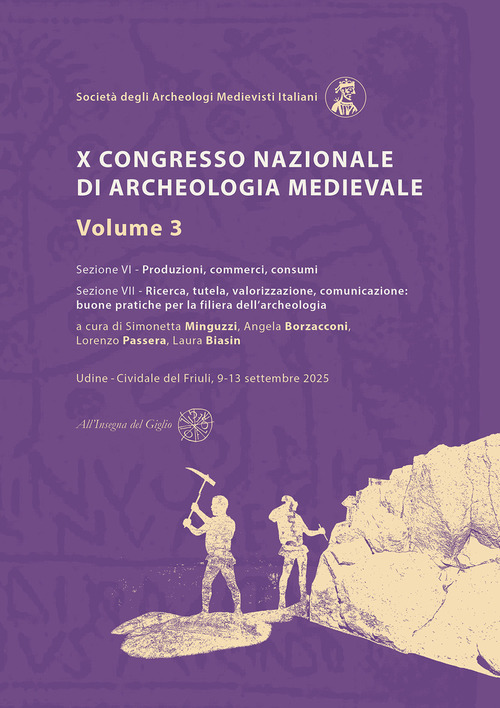 X Congresso Nazionale di archeologia medievale. Pré-tirages Udine?-?Cividale del Friuli, 9-13 settembre 2025