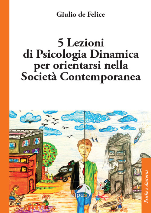 5 lezioni di psicologia dinamica per orientarsi nella societ&agrave; contemporanea