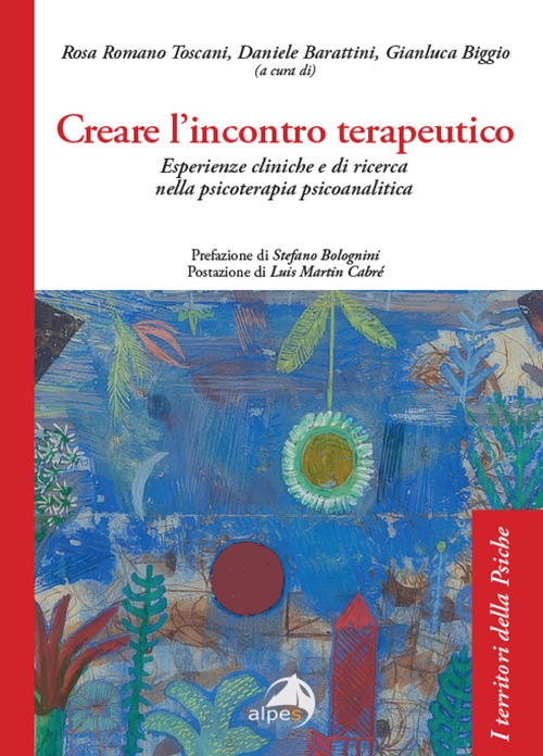 Creare l'incontro terapeutico. Esperienze cliniche e di ricerca nella psicoterapia psicoanalitica