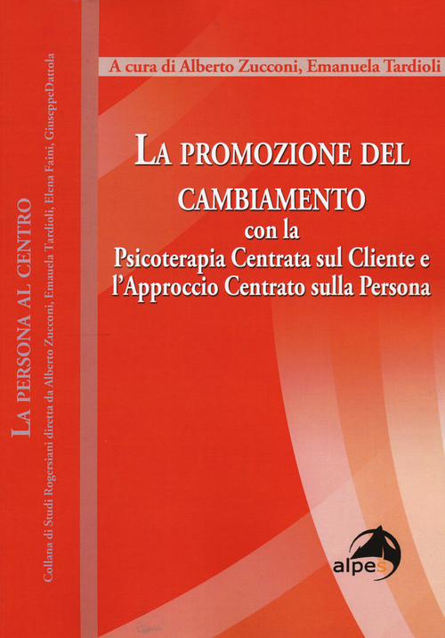 La promozione del cambiamento. Con la psicoterapia centrata sul cliente e l'approccio centrato sulla persona