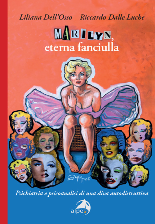 Marilyn, eterna fanciulla. Psichiatria e psicoanalisi di una diva autodistruttiva
