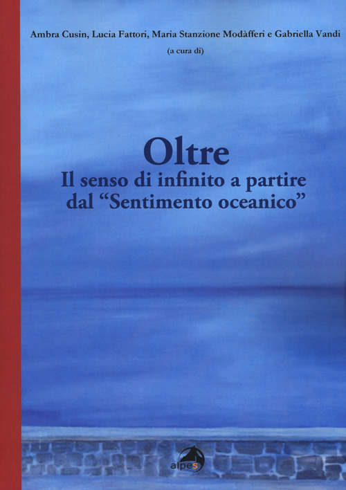 Oltre. Il senso di infinito a partire dal «Sentimento oceanico»