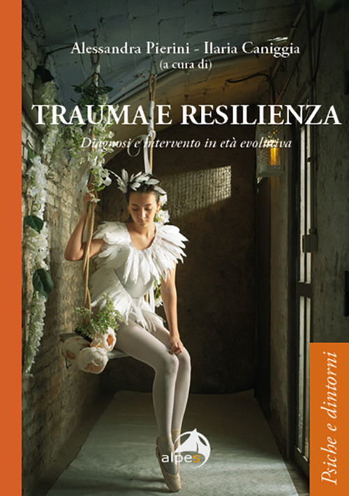 Trauma e resilienza. Diagnosi e intervento in et&agrave; evolutiva