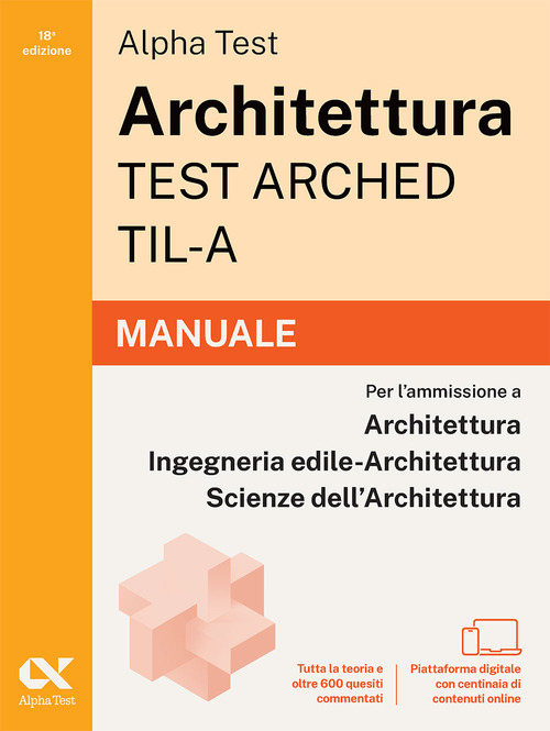 Alpha Test Architettura ARCHED, TIL-A 2026-2027. Manuale. Per test di ammissione universitari