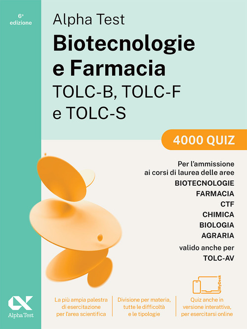 Alpha Test. Biotecnologie e Farmacia TOLC-B, TOLC-F e TOLC-S 2026-2027. 4000 quiz. Per test di ammissione universitari, anche TOLC-AV